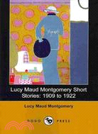 Lucy Maud Montgomery Short Stories: 1909 to 1922
