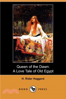 Queen of the Dawn：A Love Tale of Old Egypt (Dodo Press)