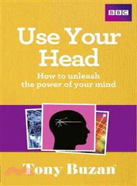 Use Your Head ─ How to Unleash the Power of Your Mind