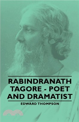 Rabindranath Tagore - Poet and Dramatist