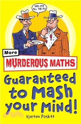 Murderous Maths: Guaranteed to Mash Your Mind (classic edition)