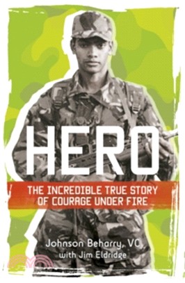 Hero: The Incredible True Story of Courage Under Fire
