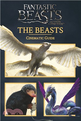 Fantastic Beasts and Where to Find Them: Cinematic Guide: The Beasts