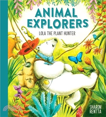 Animal Explorers: Lola the Plant Hunter