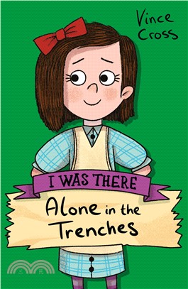I was there : Alone in the trenches /