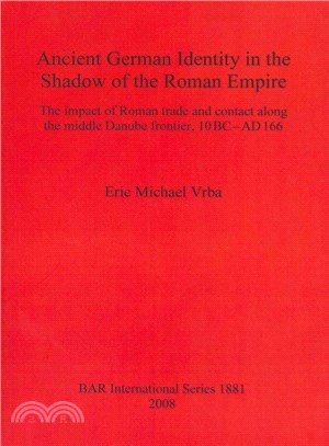 Ancient German Identity in the Shadow of the Roman Empire ― The Impact of Roman Trade and Contact Along the Middle Danube Frontier, 10 BC-AD 166