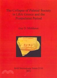 Collapse of Palatial Society in LBA Greece and the Postpalatial Period