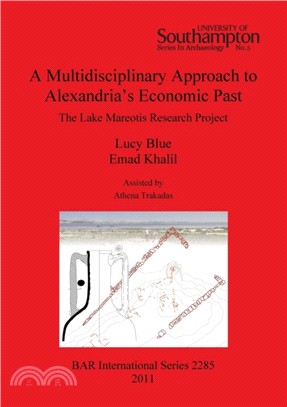 A Multidisciplinary Approach to Alexandria's Economic Past: The Lake Mareotis Research Project：The Lake Mareotis Research Project
