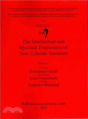 Intellectual and Spiritual Expression of Non-literate Societies ― Dings of the XVI Iupps World Congress (Florianopolis, 4-10 September 2011) / Actes Du XVI Congres Mondial Uispp (Florianopolis, 4-10
