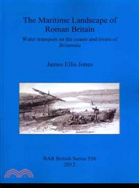 The Maritime Landscape of Roman Britain ― Water Transport on the Coasts and Rivers of Britannia
