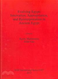 Evolving Egypt—Innovation, Appropriation, and Reinterpretation in Ancient Egypt