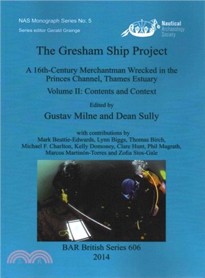 The Gresham Ship Project ― A 16th-century Merchantman Wrecked in the Princes Channel, Thames Estuary: Contents and Context