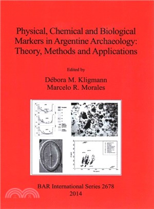 Physical, Chemical and Biological Markers in Argentine Archaeology ― Theory, Methods and Applications