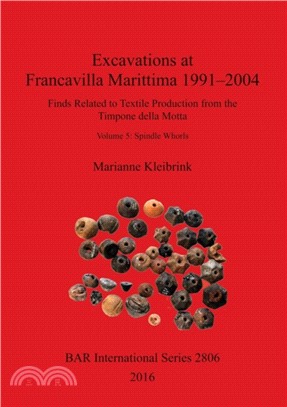 Excavations at Francavilla Marittima 1991-2004：Finds Related to Textile Production from the Timpone della Motta, Volume 5: Spindle Whorls