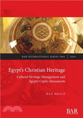 Egypt's Hidden Heritage：Cultural Heritage Management and Egypt's Coptic Monuments