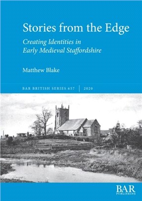 Stories from the Edge：Creating Identities in Early Medieval Staffordshire
