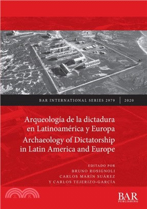 Arqueologia de la dictadura en Latinoamerica y Europa Occidental / Archaeology of dictatorship in Latin America and Western Europe：Violencia, resistencia, resiliencia / Violence, resistance, resilien