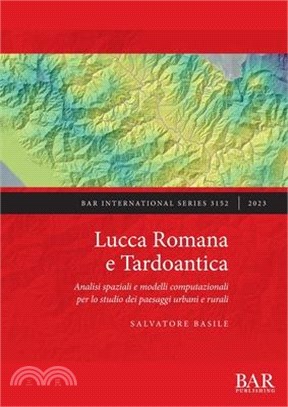 Lucca Romana e Tardoantica: Analisi spaziali e modelli computazionali per lo studio dei paesaggi urbani e rurali