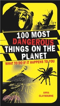 100 Most Dangerous Things on the Planet：What To Do If It Happens To You