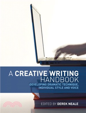 A Creative Writing Handbook：Developing Dramatic Technique, Individual Style and Voice