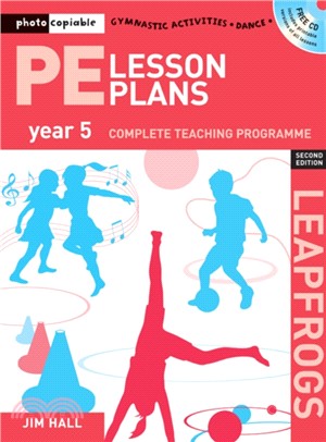 PE Lesson Plans Year 5：Photocopiable gymnastic activities, dance and games teaching programmes