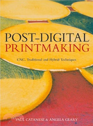 Post-Digital Printmaking ─ CNC, Traditional and Hybrid Techniques