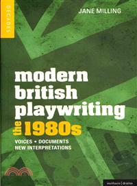 Modern British Playwriting ─ The 1980s : Voices, Documents, New Interpretations