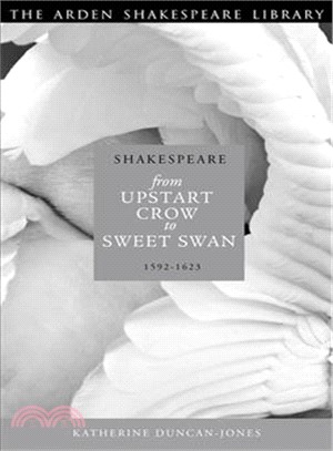 Shakespeare ─ Upstart Crow to Sweet Swan, 1592-1623