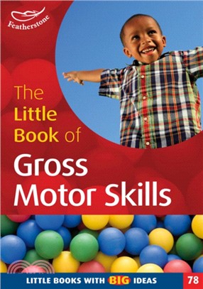 The Little Book of Gross Motor Skills：Little Books with Big Ideas (78)