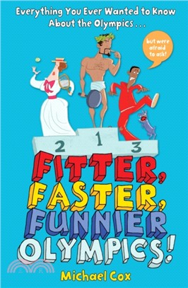 Fitter, Faster, Funnier Olympics：Everything you ever wanted to know about the Olympics but were afraid to ask