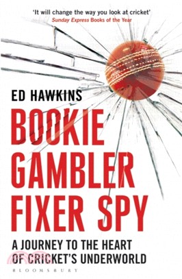 Bookie Gambler Fixer Spy：A Journey to the Heart of Cricket's Underworld