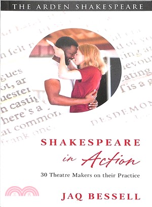 Shakespeare in action :30 theatre makers on their practice /