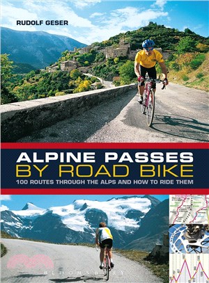 Alpine Passes by Road Bike ― 100 Routes Through the Alps and How to Ride Them