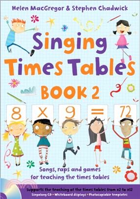 Singing Times Tables Book 2：Songs, Raps and Games for Teaching the Times Tables
