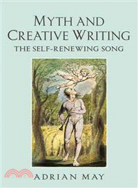 Myth and Creative Writing: The Self-Renewing Song