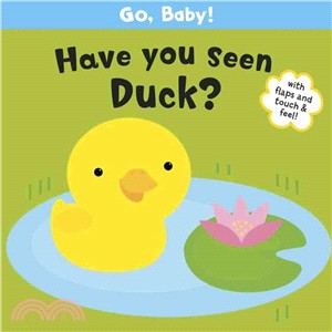 Go, Baby!: Have You Seen Duck?