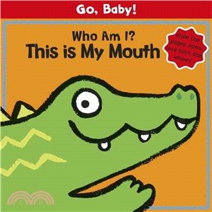 Go, Baby!: Who Am I? This is My Mouth