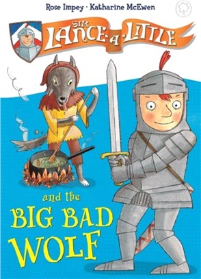 Sir Lance-a-Little and the Big Bad Wolf