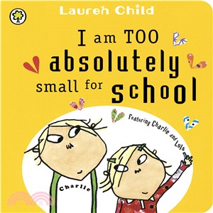 Charlie and Lola: I Am Too Absolutely Small for School board book