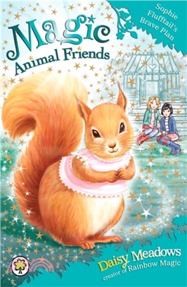 Magic Animal Friends: Sophie Flufftail's Brave Plan：Book 5