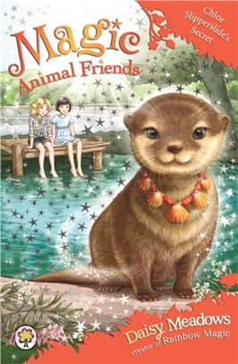 Magic Animal Friends: Chloe Slipperslide's Secret：Book 11