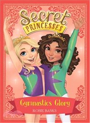 Secret Princesses: Gymnastics Glory (Book 11)