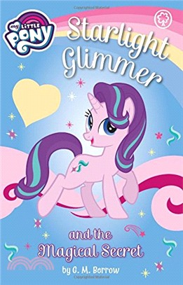 My Little Pony: Starlight Glimmer and the Magical Secret