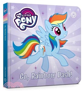 My Little Pony: Go, Rainbow Dash! : Board Book