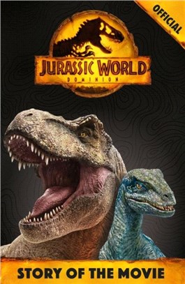 Official Jurassic World Dominion Story of the Movie