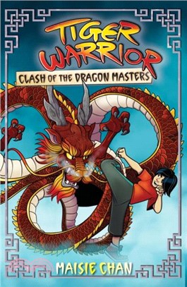Tiger Warrior: Clash of the Dragon Masters：Book 6