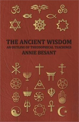 The Ancient Wisdom And Outline Of Theosophical Teachings