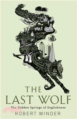 The Last Wolf：The Hidden Springs of Englishness