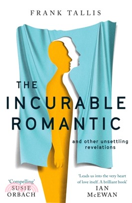 The Incurable Romantic：and Other Unsettling Revelations