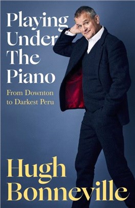 Playing Under the Piano：From Downton to Darkest Peru